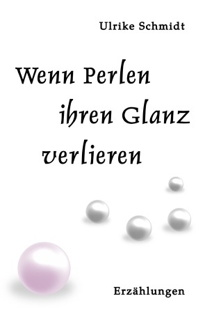 Wenn Perlen ihren Glanz verlieren von Schmidt,  Ulrike