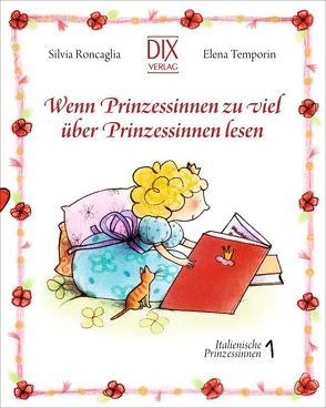 Wenn Prinzessinnen zuviel über Prinzessinnen lesen von Roncaglia,  Silvia, Rother,  Paula, Temporin,  Elena