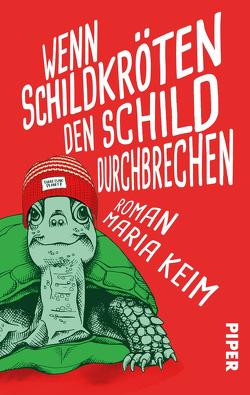 Wenn Schildkröten den Schild durchbrechen von Keim,  Maria