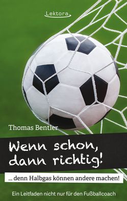 Wenn schon, dann richtig! von Bentler,  Thomas