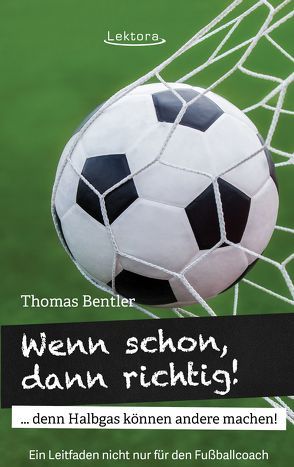 Wenn schon, dann richtig! von Bentler,  Thomas