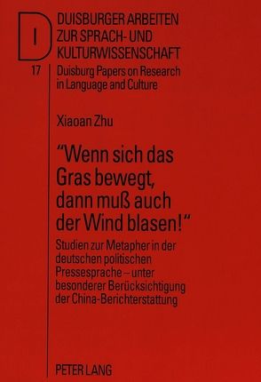 «Wenn sich das Gras bewegt, dann muß auch der Wind blasen!» von Zhu,  Xiaoan