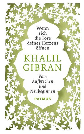 Wenn sich die Tore deines Herzens öffnen von Gibran,  Khalil, Nahrmann,  Thomas