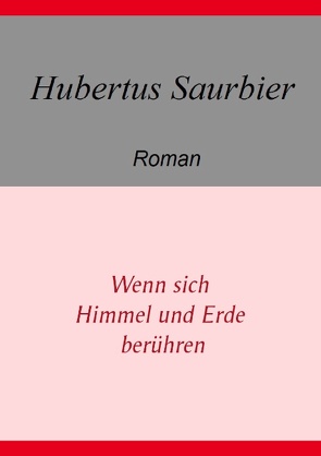 Wenn sich Himmel und Erde berühren von Saurbier,  Hubertus