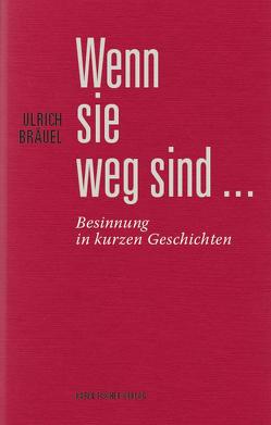 Wenn sie weg sind … von Bräuel,  Ulrich