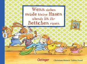 Wenn sieben müde kleine Hasen abends in ihr Bettchen rasen von Hansen,  Christiane, Praml,  Sabine