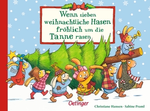 Wenn sieben weihnachtliche Hasen fröhlich um die Tanne rasen von Hansen,  Christiane, Praml,  Sabine