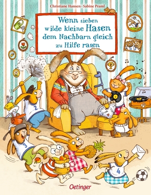 Wenn sieben wilde kleine Hasen dem Nachbarn gleich zu Hilfe rasen von Hansen,  Christiane, Praml,  Sabine