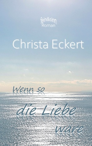 Wenn so die Liebe wäre von Eckert,  Christa