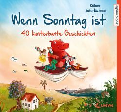 Wenn Sonntag ist. 40 kunterbunte Geschichten von Abay,  Arzu Güru, Bacher,  Christian, Becker,  Uwe, Bertram,  Rüdiger, Birkenstock,  Anna Karina, Blazy,  Sabine, Büchel,  Simak, Bungter,  Tobias, Çelik,  Aygen-Sibel, Fermer,  David, Fischer,  Florian, Frank,  Astrid, Fröhlich,  Anja, Gesualdi,  Carlos Rodrigues, Herzog,  Anna, Janis,  Bettina, Jansen,  Hanna, Karimé,  Andrea, Kasmann,  Guido, Linker,  Christian, Meyer,  Stephan Martin, Reifenberg,  Frank Maria, Sagöz,  Alpan, Schreiber,  Claudia, Simone,  Uta, Theisen,  Manfred, Tielmann,  Christian, Tillmanns,  Andrea, Wegmann,  Ute, Wolfradt,  Jörg, Wünsche,  Mathias, Zeevaert,  Sigrid, Zillgens,  Gerlis, Zoschke,  Barbara