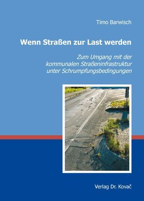 Wenn Straßen zur Last werden von Barwisch,  Timo