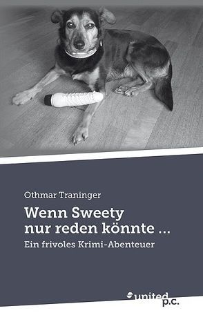 Wenn Sweety nur reden könnte… von Traninger,  Othmar