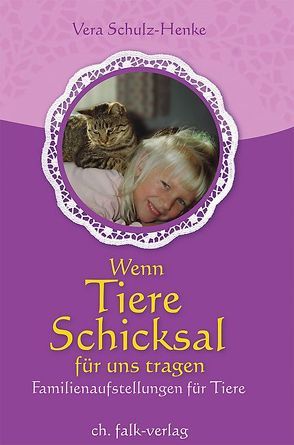 Wenn Tiere Schicksal für uns tragen von Schulz-Henke,  Vera