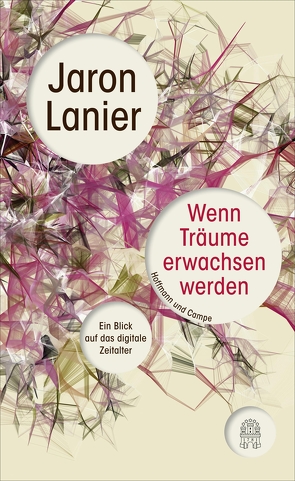 Wenn Träume erwachsen werden von Lanier,  Jaron, Pflüger,  Friedrich, Schlatterer,  Heike, Schmid,  Sigrid, Topalova,  Violeta