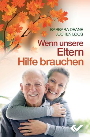 Wenn unsere Eltern Hilfe brauchen von Deane,  Barbara