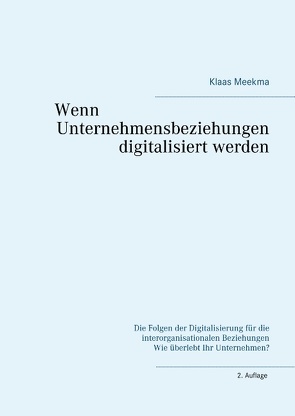 Wenn Unternehmensbeziehungen digitalisiert werden von Meekma,  Klaas