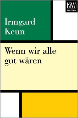 Wenn wir alle gut wären von Keun,  Irmgard