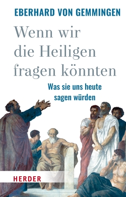 Wenn wir die Heiligen fragen könnten von Gemmingen,  Eberhard von