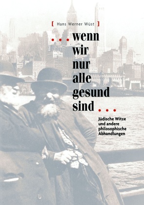 … wenn wir nur alle gesund sind! von Wüst,  Hans Werner