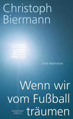 Wenn wir vom Fußball träumen von Biermann,  Christoph