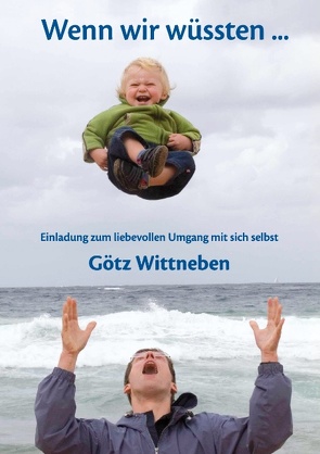 Wenn wir wüssten … von Wittneben,  Götz