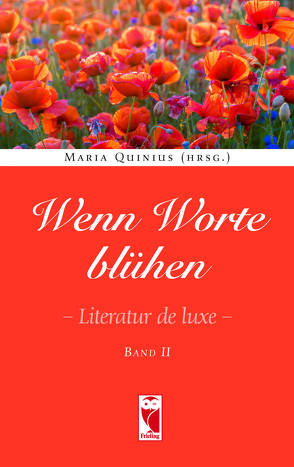 Wenn Worte blühen. Literatur de luxe. Band 2 von Quinius (HRSG.),  Maria