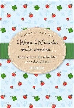 Wenn Wünsche wahr werden … von Fenske,  Michael