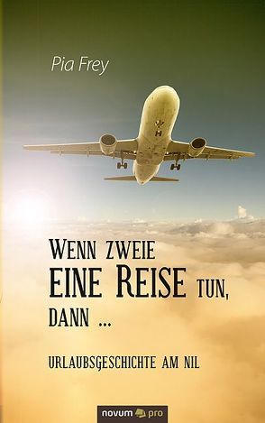 Wenn zweie eine Reise tun, dann … von Frey,  Pia