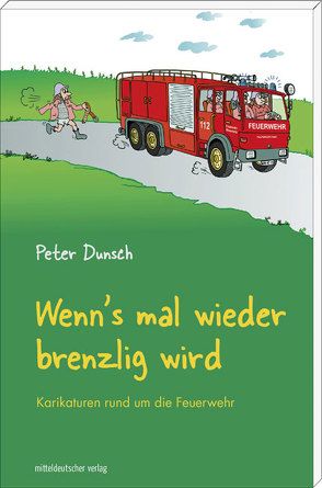 Wenn’s mal wieder brenzlig wird von Dunsch,  Peter, Fricke,  Kurt