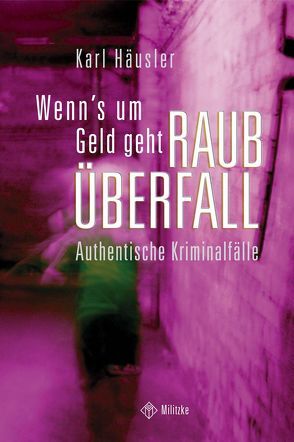 Wenn’s um Geld geht: Raubüberfall von Häusler,  Karl