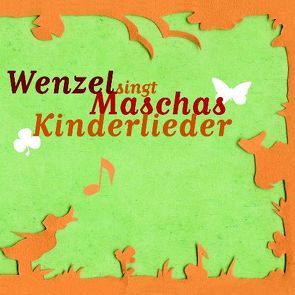 Wenzel singt Maschas Kinderlieder von Wenzel,  Hans-Eckardt