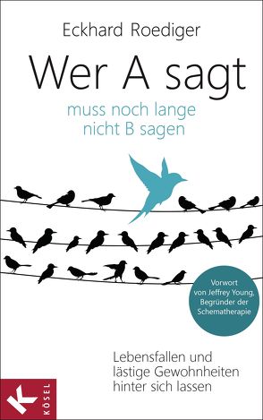 Wer A sagt … muss noch lange nicht B sagen von Roediger,  Eckhard