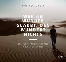 Wer an Wunder glaubt, den wundert nichts von Heimowski,  Uwe