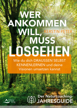 Wer ankommen will, muss losgehen von Peter,  Kerstin