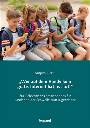 „Wer auf dem Handy kein gratis Internet hat, ist tot!“ von Oertli,  Mirjam