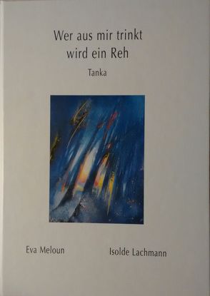 Wer aus mir trinkt, wird ein Reh von Lachmann,  Isolde, Meloun,  Eva