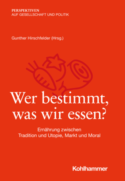 Wer bestimmt, was wir essen? von Grossarth,  Jan, Hauser,  Thomas, Hirschfelder,  Gunther, Höhler,  Julia, Regiert,  Alexandra, Schermer,  Markus, Schultz,  Tanjev, Settele,  Veronika, Spars,  Guido, Spiekermann,  Uwe, Spiller,  Achim, Winkler,  Daniela, Zühlsdorf,  Anke