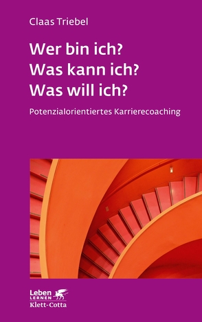 Wer bin ich? Was kann ich? Was will ich? von Triebel,  Claas