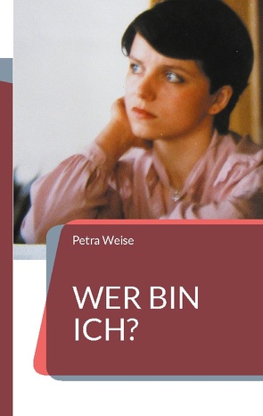 Wer bin ich? von Weise,  Petra