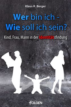 Wer bin ich – wie soll ich sein? von Berger,  Klaus Rudolf