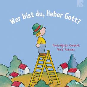 Wer bist du, lieber Gott? von Aubinais,  Marie, Gaudrat,  Marie-Agnès, Goffin,  Josse