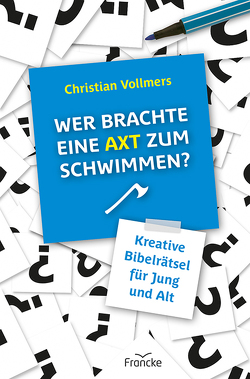 Wer brachte eine Axt zum Schwimmen von Vollmers,  Christian