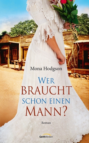 Wer braucht schon einen Mann? von Hodgson,  Mona