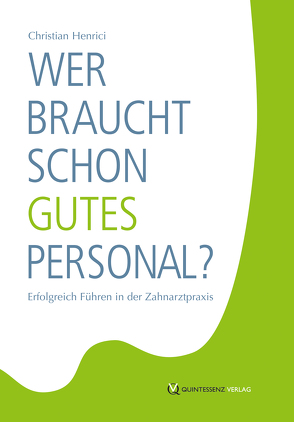 Wer braucht schon gutes Personal? von Henrici,  Christian