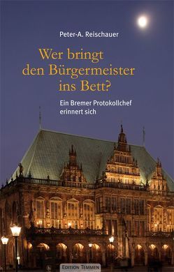 Wer bringt den Bürgermeister ins Bett? von Reischauer,  Peter A