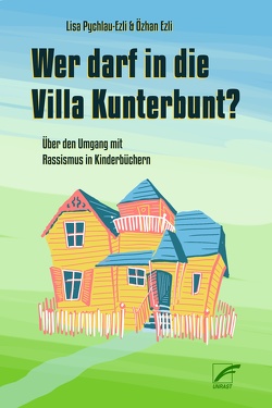 Wer darf in die Villa Kunterbunt? von Ezli,  Özhan, Pychlau-Ezli,  Lisa