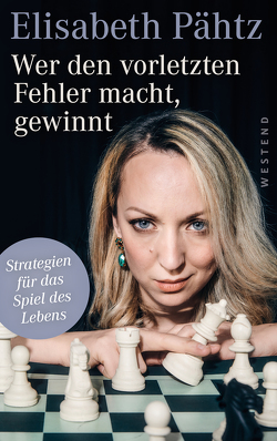 Wer den vorletzten Fehler macht, gewinnt von Pähtz,  Elisabeth