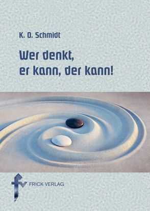 Wer denkt, er kann, der kann! von Schmidt,  K.O.