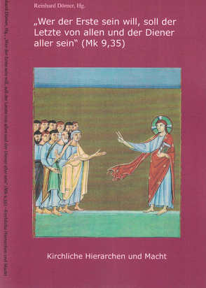 „Wer der Erste sein will, soll der Letzte von allen und der Diener aller sein“ (Mk 9,35)