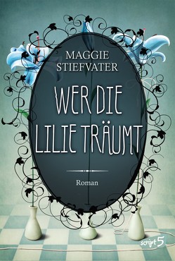 Wer die Lilie träumt von Knuffinke,  Sandra, Komina,  Jessika, Stiefvater,  Maggie